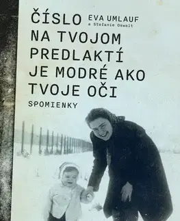 Skutočné príbehy Číslo na tvojom predlaktí je modré ako tvoje oči, 2. vydanie - Eva Umlauf,Stefanie Oswalt