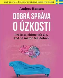 Psychológia, etika Dobrá správa o úzkosti - Anders Hansen,Eva Adamcseková