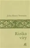 Kresťanstvo Rizika víry - John Henry Newman,Daniel Soukup