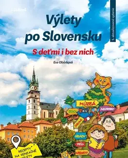 Slovensko a Česká republika Výlety po Slovensku: S deťmi i bez nich, 5. vydanie - Eva Obůrková,Martina Antošová
