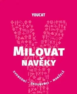 Kresťanstvo YouCat - Milovat navěky