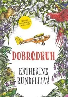 Dobrodružstvo, napätie, western Dobrodruh - Katherine Rundell