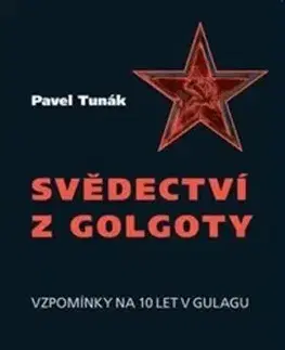Skutočné príbehy Svědectví z Golgoty - Pavel Tunák