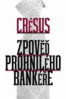 Svetová beletria Zpověď prohnilého bankéře - Crésus