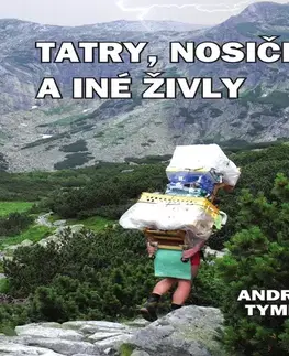 Novely, poviedky, antológie Tymko Andrej Tatry, nosiči a iné živly