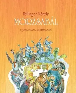Básničky a hádanky pre deti Morzsabál - Károly Fellinger,Gábor Gyenes