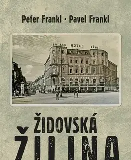 Slovenské a české dejiny Židovská Žilina - Peter Frankl,Pavel Frankl