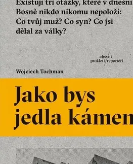 Fejtóny, rozhovory, reportáže Jako bys jedla kámen - Wojciech Tochman