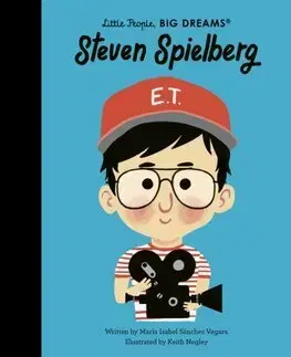 Encyklopédie pre deti a mládež - ostatné Steven Spielberg - Little People, Big Dreams - Maria Isabel Sanchez Vegara,Keith Negley