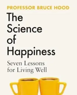 Psychológia, etika The Science of Happiness - Bruce Hood