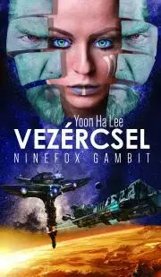 Sci-fi a fantasy Vezércsel - Yoon Ha Lee