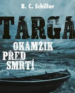 Detektívky, trilery, horory Targa: Okamžik před smrtí - B.C. Schiller
