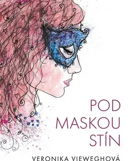 Česká beletria Pod maskou stín - Veronika Vieweghová
