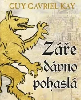 Sci-fi a fantasy Záře dávno pohaslá - Guy Gavriel Kay
