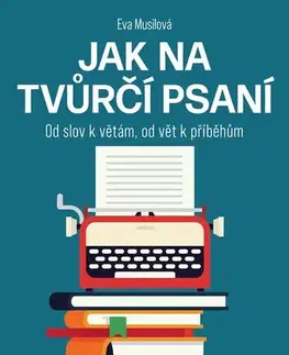 Sociológia, etnológia Jak na tvůrčí psaní - Eva Musilová