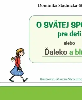 Náboženská literatúra pre deti O svätej spovedi pre deti alebo Ďaleko a blízko - Dominika Stadnicka-Strzembosz