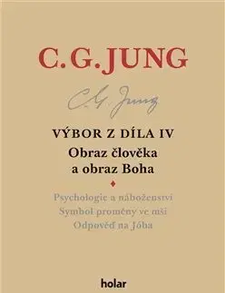 Psychológia, etika Výbor z díla IV Obraz člověka a obraz Boha - Carl Gustav Jung