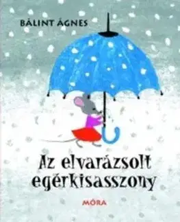 Rozprávky Az elvarázsolt egérkisasszony - Ágnes Bálint