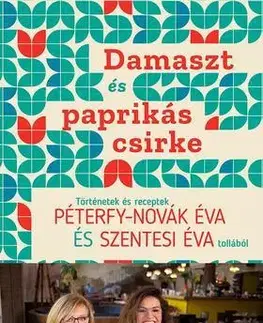 Kuchárky - ostatné Damaszt és paprikás csirke - Éva Szentesi,Péterfy Novák Éva