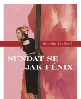 Romantická beletria Sundat se jak fénix - Martina Babišová