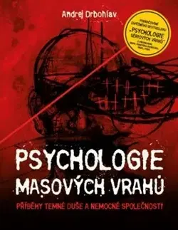 Psychiatria a psychológia Psychologie masových vrahů - Andrej Drbohlav