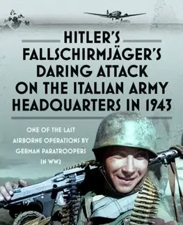 História Hitler’s Fallschirmjager’s Daring Attack on the Italian Army Headquarters in 1943 - Guido Ronconi
