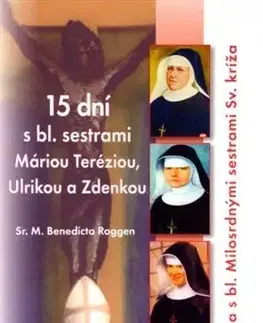 Kresťanstvo 15 dní s bl. sestrami Máriou Teréziou... - Sr. M. Benedicta Roggen
