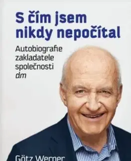 Biografie - ostatné S čím jsem nikdy nepočítal - Götz W. Werner