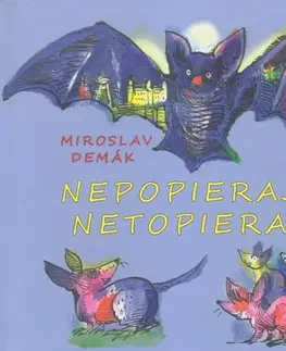 Básničky a hádanky pre deti Nepopieraj netopiera - Miroslav Demák