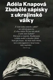 Česká beletria Zbabělé zápisky z ukrajinské války - Adéla Knapová