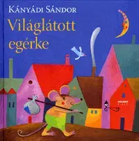 Pre deti a mládež - ostatné Világlátott egérke - Sándor Kányádi