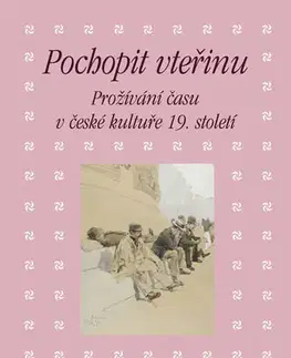Slovenské a české dejiny Pochopit vteřinu - Martin Hrdina