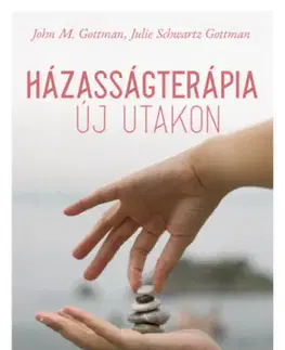 Psychológia, etika Házasságterápia új utakon - John M. Gottman,Julie Schwartz Gottman