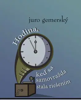 Slovenská beletria Hodina, keď sa samovražda stala riešením - Juro Gemerský