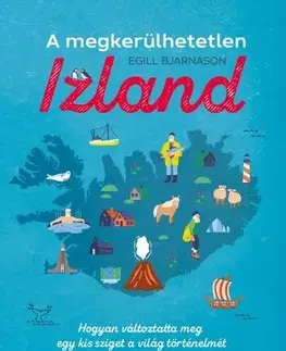 Svetové dejiny, dejiny štátov A megkerülhetetlen Izland - Egill Bjarnason,Boldizsár Fejérvári
