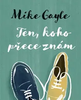 Svetová beletria Ten, koho přece znám - Mike Gayle,Markéta Musilová