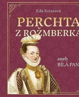 Historické romány Tympanum Perchta z Rožmberka aneb Bílá paní - audiokniha CD