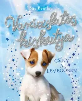 Rozprávky Varázslatos kiskutya - Csíny a levegőben - Sue Bentley
