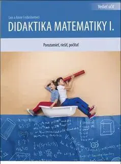 Pedagogika, vzdelávanie, vyučovanie Didaktika matematiky I. - Anne Frobisher,Len Frobisher