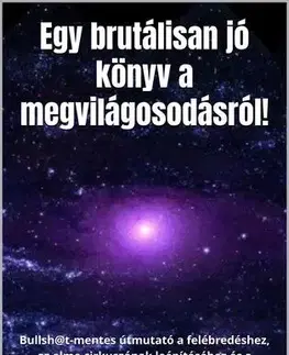 Duchovný rozvoj Egy brutálisan jó könyv a megvilágosodásról - Lázadó Buddha