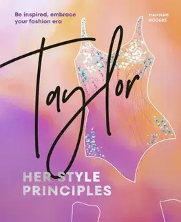 Krása, móda, kozmetika TAYLOR: Her Style Principles - Hannah Rogers