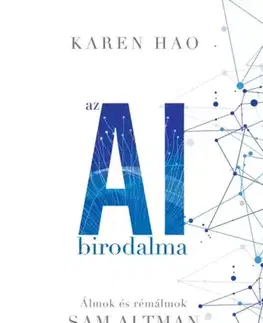 Programovanie, tvorba www stránok Az AI birodalma - Karen Hao
