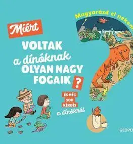 Pre deti a mládež - ostatné Magyarázd el nekem... Miért voltak a dínóknak olyan nagy fogaik? - Cécile Jugla