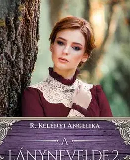 Romantická beletria A lánynevelde 2. - Angelika R. Kelényi