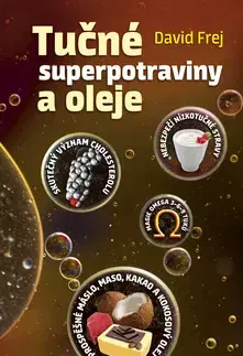 Zdravá výživa, diéty, chudnutie Tučné superpotraviny a oleje - David Frej