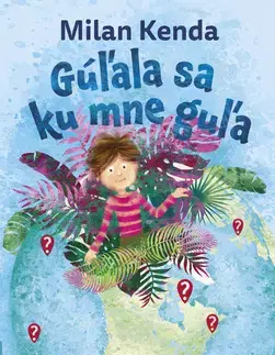 Básničky a hádanky pre deti Gúľala sa ku mne guľa - Milan Kenda,Ján Mikulčík