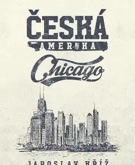 História Česká Amerika - Jaroslav Kříž