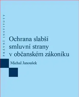 Právo ČR Ochrana slabší smluvní strany v občanském zákoníku - Michal Janoušek