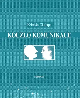 Psychológia, etika Kouzlo komunikace - Kristián Chalupa