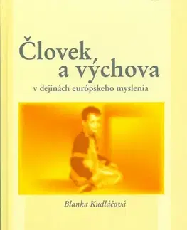 Pedagogika, vzdelávanie, vyučovanie Človek a výchova - Blanka Kudláčová